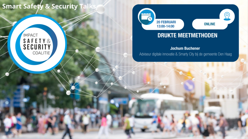 Smart Internect Safety Smart Safety & Security Talk – Drukte Meetmethoden - Veilige Smart Cities